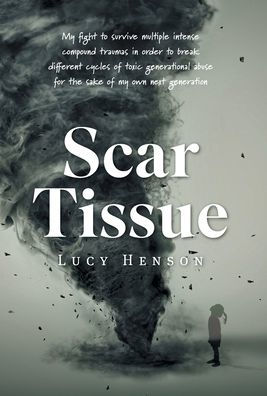 Scar Tissue: My Fight to Survive Multiple Intense Compound Traumas