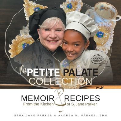 The Petite Palate Collection: Memoir and Recipes from the Kitchen of S. Jane Parker