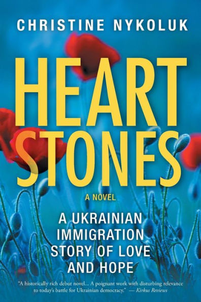 Heart Stones: A Ukrainian Immigration Story of Love and Hope