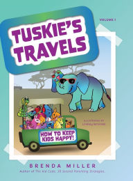 Title: Tuskie's Travels Volume 1: How to keep Kids Happy!, Author: Brenda Miller