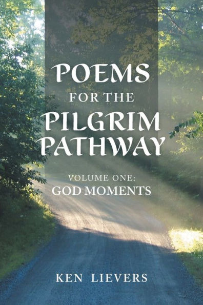 Poems for the Pilgrim Pathway, Volume One: God Moments