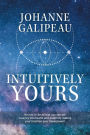 Intuitively Yours: Be into it! Be all that you can be! Journey into health and wealth by making your intuition your Superpower!