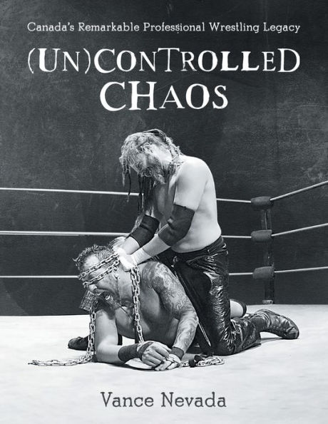 (Un)Controlled Chaos: Canada's Remarkable Professional Wrestling Legacy