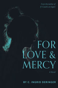 Title: For Love and Mercy, Author: C. Ingrid Deringer