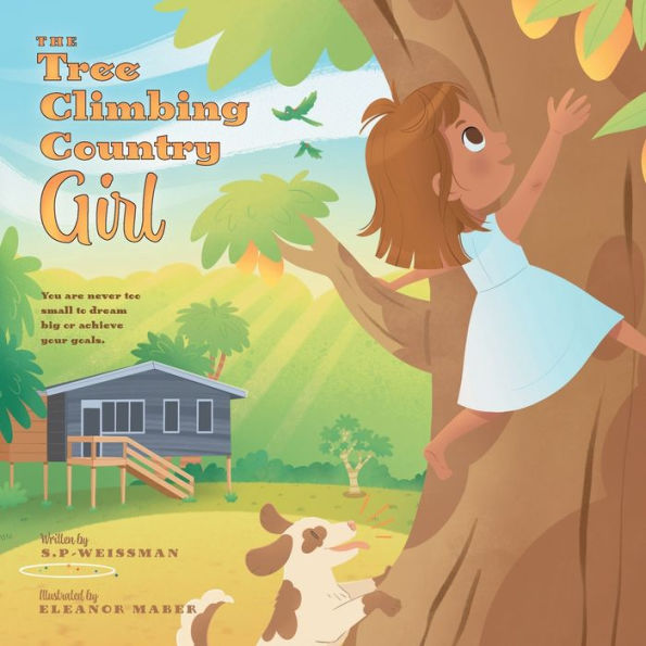 The Tree Climbing Country Girl: You are Never too Small to Dream Big or Achieve your Goals