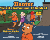 Title: Hunter Makes A Choice - Wolastoqey Translation, Author: Mike Hennessey