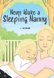 Title: Never Wake a Sleeping Nanny, Author: J. Robinson