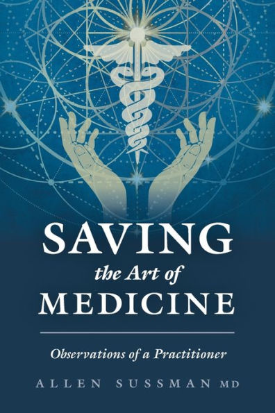 Saving the Art of Medicine: Observations a Practitioner