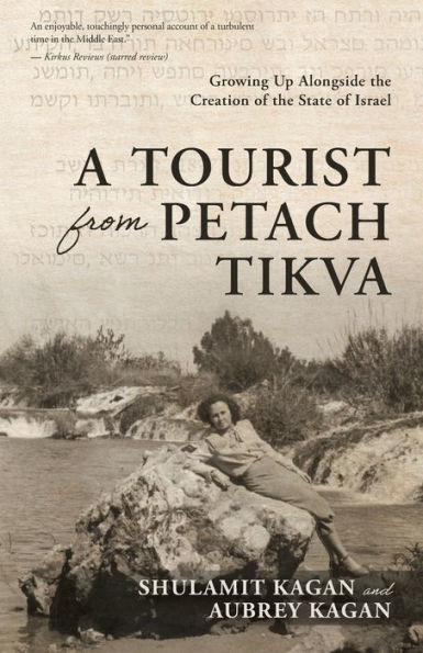 A Tourist From Petach Tikva: Growing Up Alongside the Creation of the State of Israel
