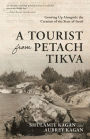 A Tourist From Petach Tikva: Growing Up Alongside the Creation of the State of Israel