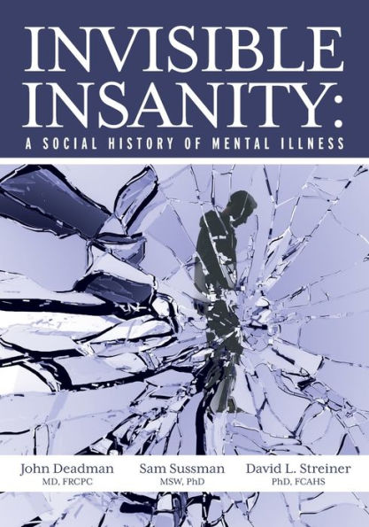 Invisible Insanity: A Social History of Mental Illness