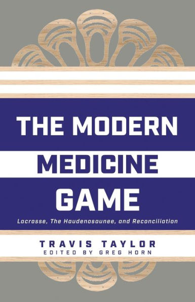 The Modern Medicine Game: Lacrosse, Haudenosaunee, and Reconciliation