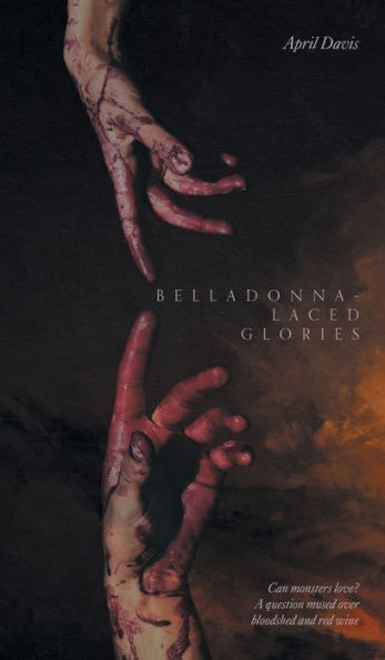 Belladonna-Laced Glories: Can monsters love? A question mused over bloodshed and red wine