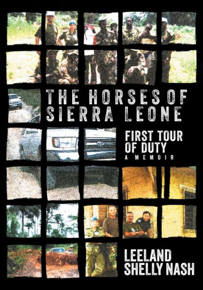 The Horses of Sierra Leone: First Tour of Duty A Memoir