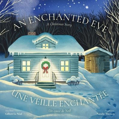 An Enchanted Eve - Une veille enchantï¿½e: A Christmas Story Un conte de Noï¿½l