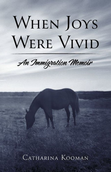 When Joys Were Vivid: An Immigration Memoir