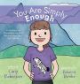 You Are Simply Enough: A Journey to Remembering and Recognizing Your Self Worth