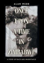 Once Upon a Time in Zimbabwe: A Story of Race and Inheritance