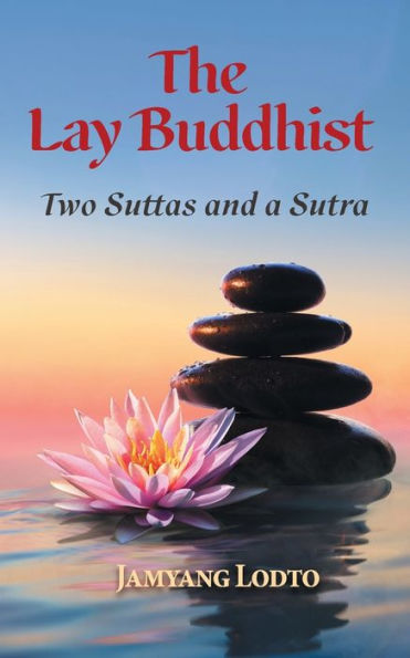 The Lay Buddhist: Two Suttas and a Sutra
