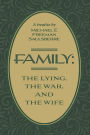 Family: The Lying, The War, and The Wife: A Treatise by Michael E Freeman Saulsberre