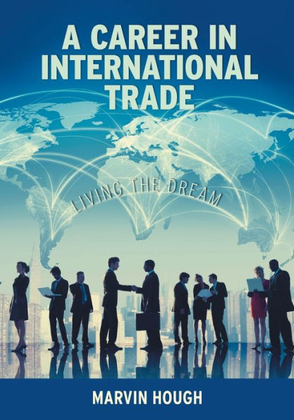 A Career International Trade: Living the Dream