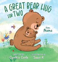 Title: A Great Bear Hug for Two: From Mama, Author: Cynthia Carla