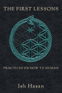 The First Lessons: Practices on How to Human