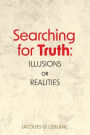 Searching for Truth: Illusions or Realities