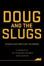 Doug and The Slugs: 50,000 Slug Fans Can't be Wrong
