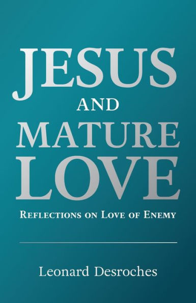 Jesus and Mature Love: Reflections on Love of Enemy