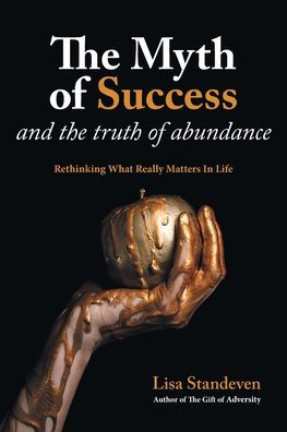 the Myth of Success and Truth Abundance: Rethinking What Really Matters Life