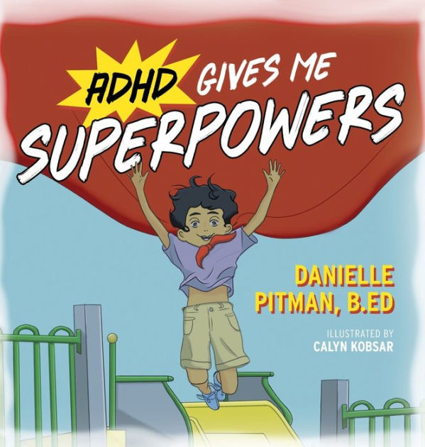 ADHD Gives Me Superpowers by Danielle Pitman, Calyn Kobsar, Paperback ...