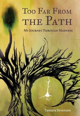 Too Far from the Path: My Journey Through Madness