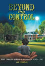 Beyond My Control: A Life Changing Memoir of Separation, Hope & Love