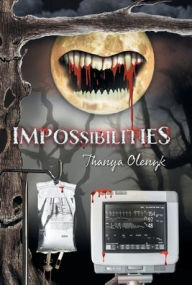Title: Impossibilities, Author: Thanya Olenyk