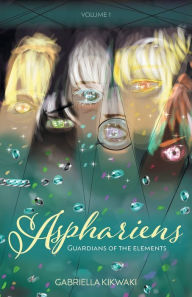 Title: Asphariens: Guardians of the Elements: Volume 1, Author: Gabriella Kikwaki