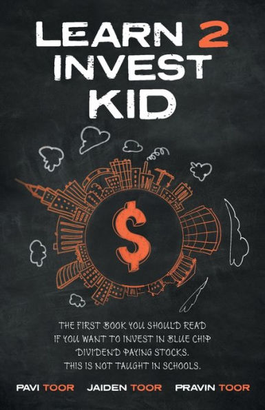 Learn 2 invest Kid: The first book you should read if want to blue chip dividend paying stocks. This is not taught schools.