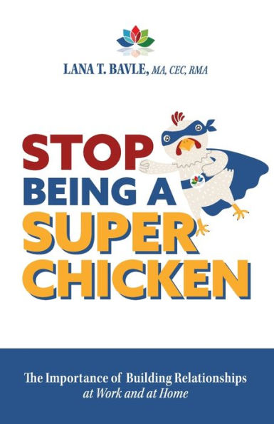 Stop Being a Super Chicken: The Importance of Building Relationships at Work and Home