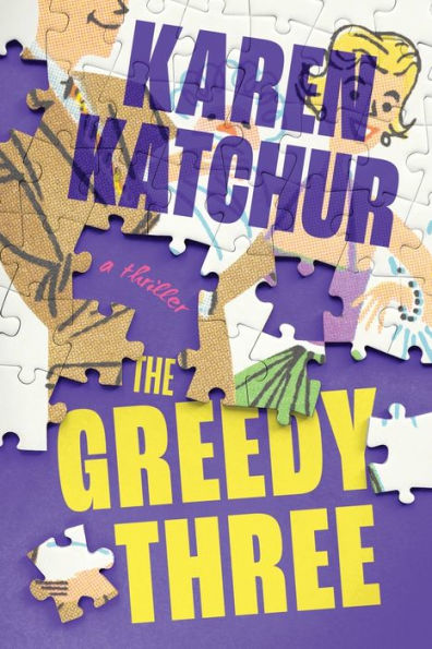 The Greedy Three: A Thriller