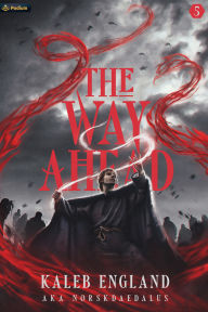 Title: The Way Ahead 5: A LitRPG Adventure, Author: Kaleb England