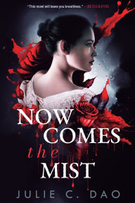 Books download ipod Now Comes the Mist: A Tale of Romantic Gothic Horror 9781039457478 by Julie C. Dao