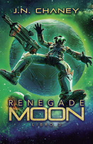 Title: Renegade Moon, Author: J N Chaney