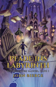 Title: Pfade ins Labyrinth, Author: John Bierce