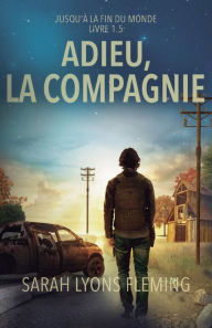 Title: Adieu, la compagnie: Jusqu'ï¿½ la fin du monde, Author: Sarah Lyons Fleming