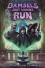 Damsels Just Wanna Run: An Isekai LitRPG
