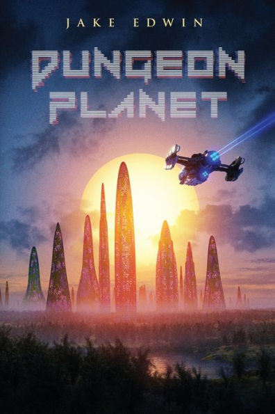 Dungeon Planet: A Sci-Fi LitRPG Adventure