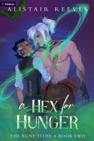 Title: A Hex for Hunger: A Cozy Romantasy, Author: Alistair Reeves