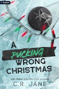 Title: A Pucking Wrong Christmas: A Hockey Romance, Author: C.R. Jane