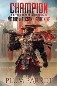 Title: Champion: A LitRPG Progression Fantasy, Author: Plum Parrot