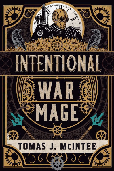 Intentional War Mage: A Steampunk Military Fantasy